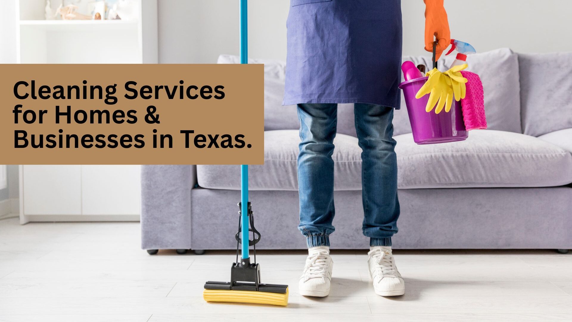 Cleaning Services for Homes & Businesses in Texas.