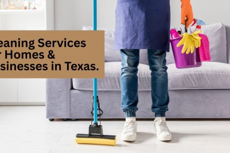 Cleaning Services for Homes & Businesses in Texas.